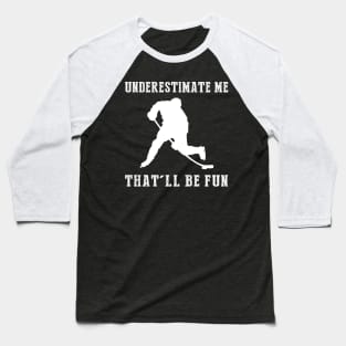 Power Play Ahead! Hockey Underestimate Me Tee - Unleash the Rink Laughs! Baseball T-Shirt